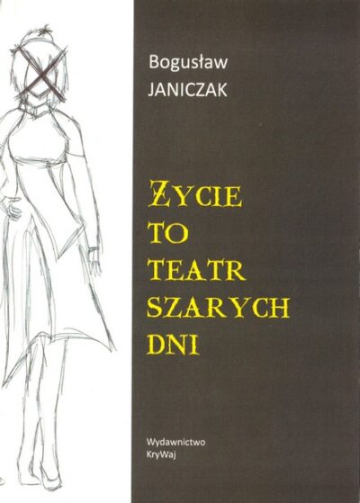 zycie to teatr szarych dni zycie to teatr szarych dni